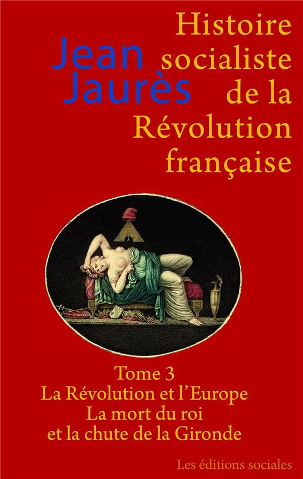 Histoire socialiste de la Révolution française (tome 3), Jean Jaurès