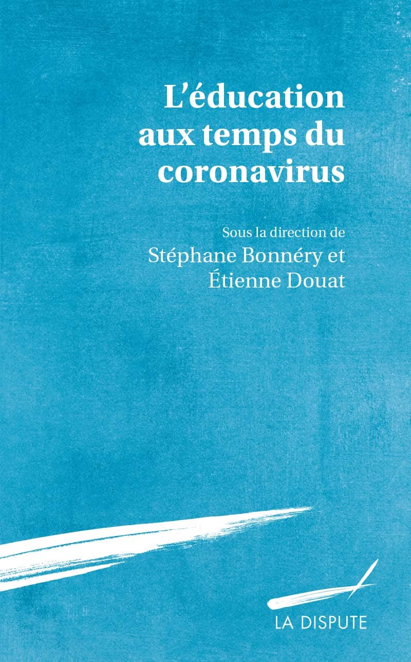 L’Éducation aux temps du coronavirus, Stéphane Bonnéry, Étienne Douat