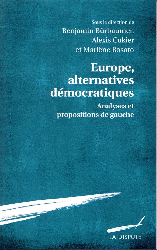 Europe, alternatives démocratiques, Benjamin Bürbaumer, Alexis Cukier, Marlène Rosato