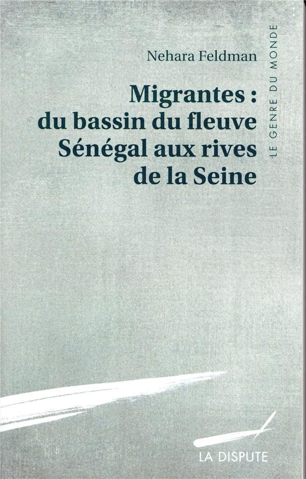 Migrantes : du bassin du fleuve Sénégal aux rives de la Seine, Nehara Feldman