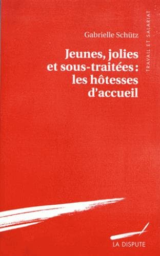 Jeunes, jolies et sous-traitées : les hôtesses d’accueil, Gabrielle Schütz