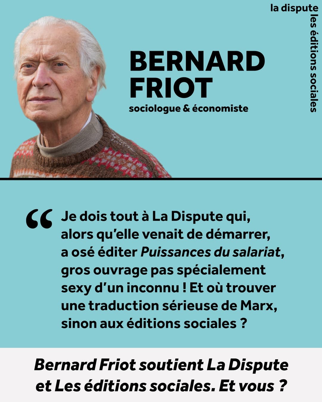 Bernard Friot, sociologue et économiste, soutient La Dispute et Les éditions sociales.