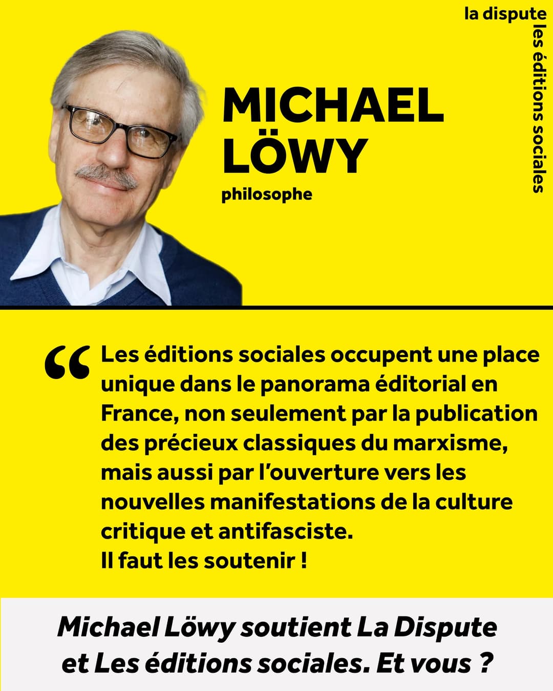 Michael Löwy, philosophe, soutient La Dispute et Les éditions sociales.