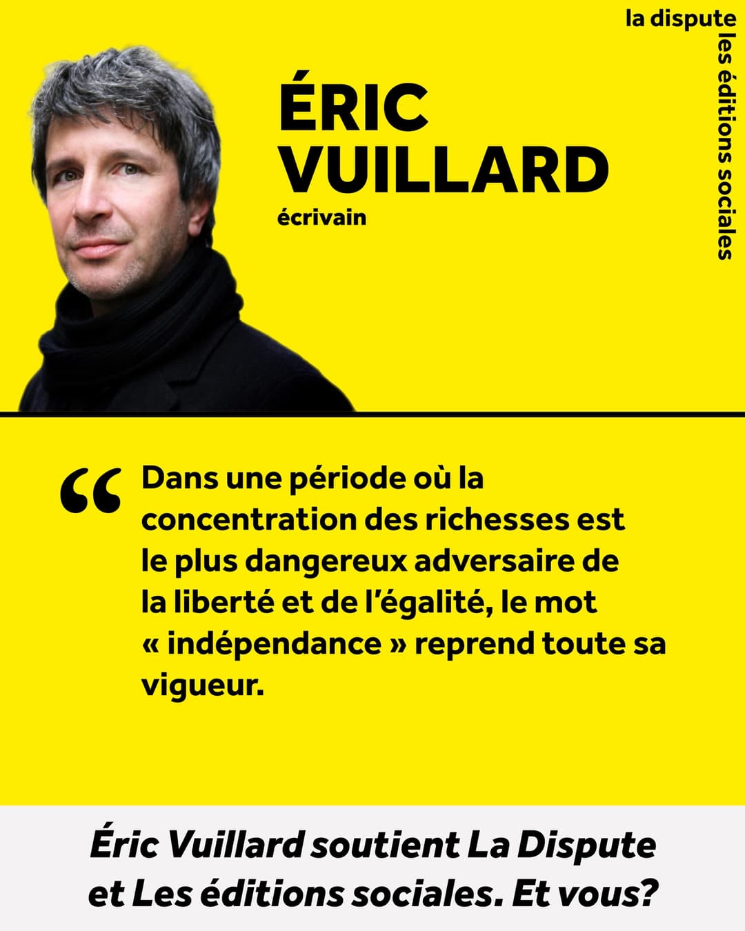 Éric Vuillard, écrivain, soutient La Dispute et Les éditions sociales.