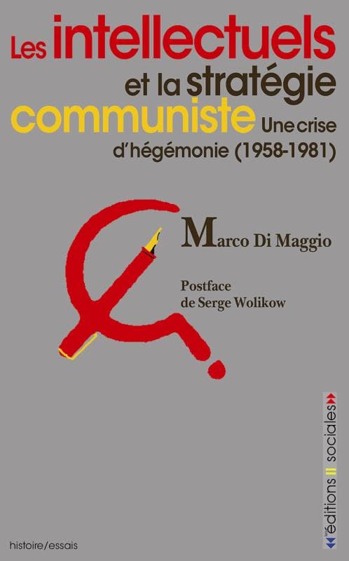 Couverture de « Les intellectuels et la stratégie communiste. Une crise d’hégémonie (1958-1981) »