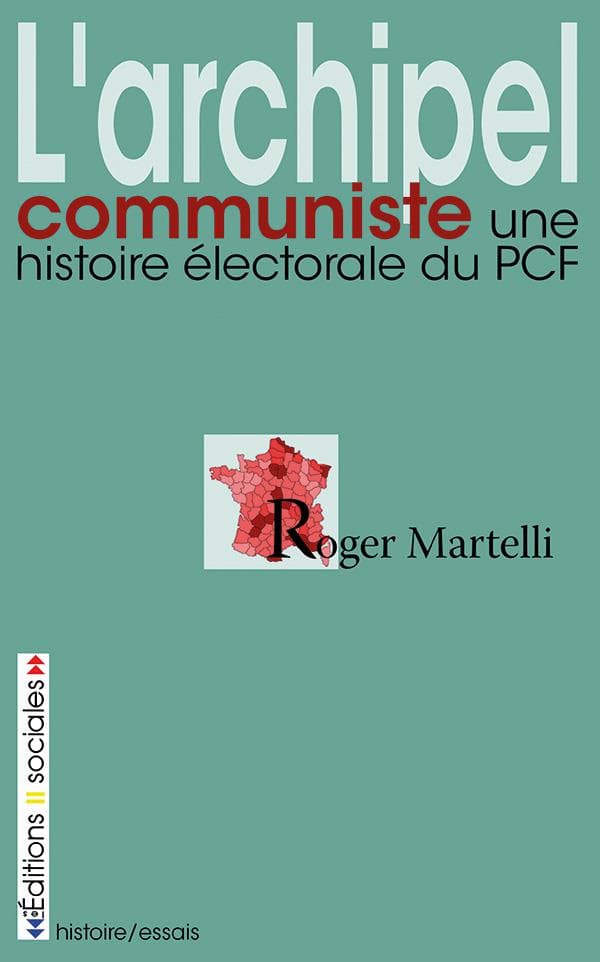 Couverture de « L’archipel communiste. Une histoire électorale du PCF »