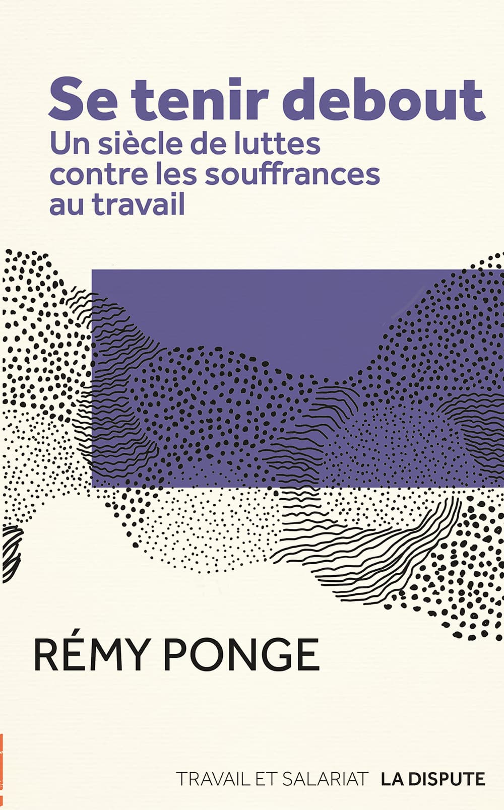 Couverture de « Se tenir debout. Un siècle de luttes contre les souffrances au travail »