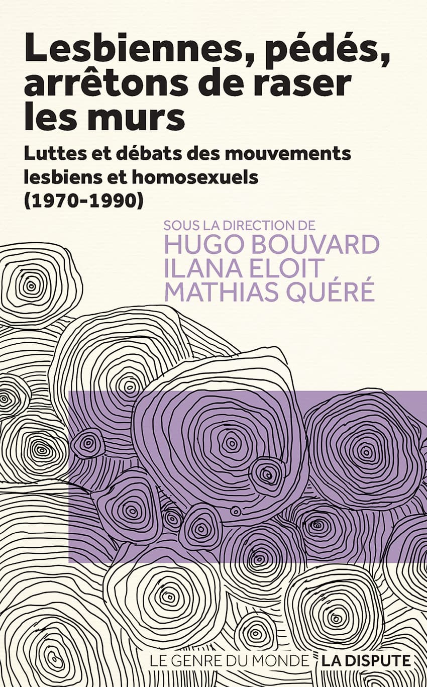 Couverture de « Lesbiennes, pédés, arrêtons de raser les murs »