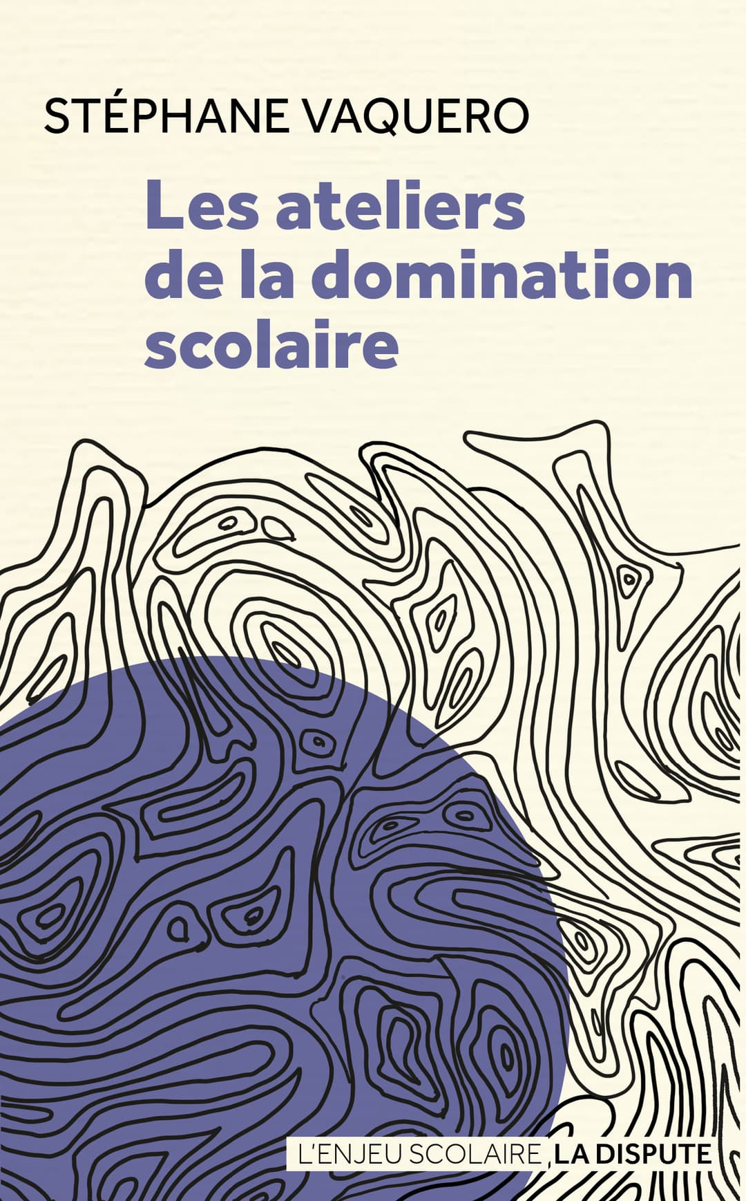 Couverture de « Les ateliers de la domination scolaire »