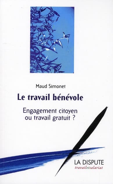 Couverture de « Le Travail bénévole. Engagement citoyen ou travail gratuit ? »